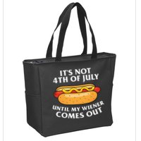 Its Not 4th Of July Until My Wiener Comes Out Funny Holiday Zip Tote Bag