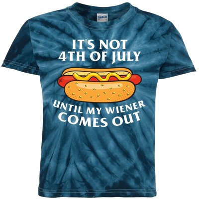 Its Not 4th Of July Until My Wiener Comes Out Funny Holiday Kids Tie-Dye T-Shirt