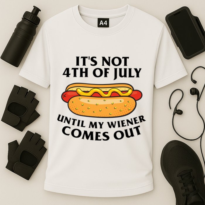 Its Not 4th Of July Until My Wiener Comes Out Funny Holiday Performance Shirt