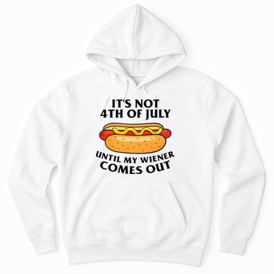 Its Not 4th Of July Until My Wiener Comes Out Funny Holiday Hoodie