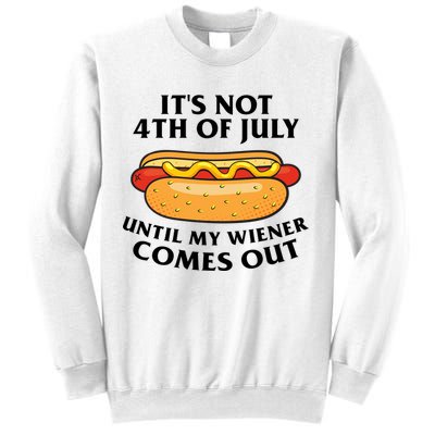 Its Not 4th Of July Until My Wiener Comes Out Funny Holiday Sweatshirt