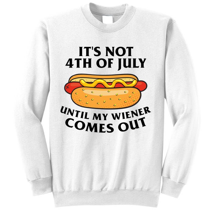 Its Not 4th Of July Until My Wiener Comes Out Funny Holiday Sweatshirt