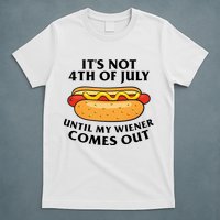 Its Not 4th Of July Until My Wiener Comes Out Funny Holiday T-Shirt