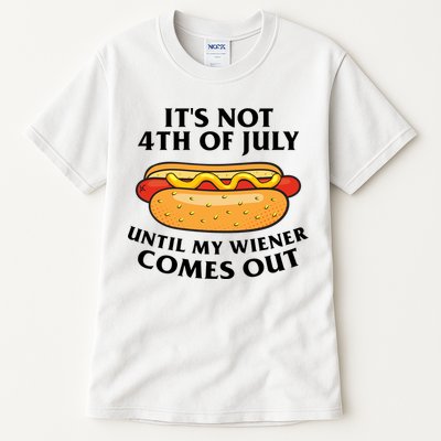 Its Not 4th Of July Until My Wiener Comes Out Funny Holiday Tall T-Shirt