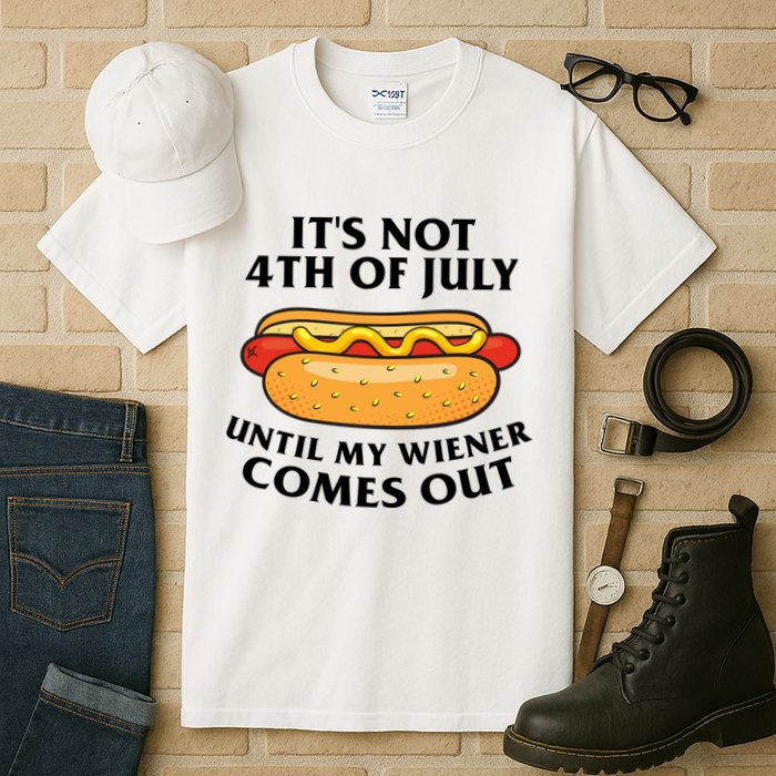 Its Not 4th Of July Until My Wiener Comes Out Funny Holiday Tall T-Shirt