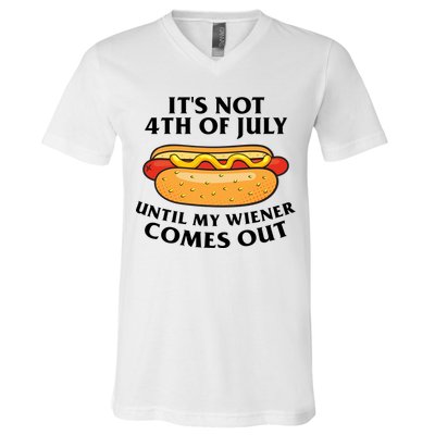 Its Not 4th Of July Until My Wiener Comes Out Funny Holiday V-Neck T-Shirt