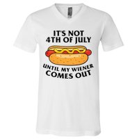 Its Not 4th Of July Until My Wiener Comes Out Funny Holiday V-Neck T-Shirt