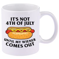 Its Not 4th Of July Until My Wiener Comes Out Funny Holiday 11oz C Handle Ceramic Mug