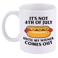 Its Not 4th Of July Until My Wiener Comes Out Funny Holiday 11oz C Handle Ceramic Mug