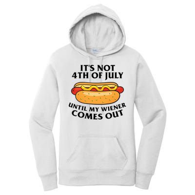 Its Not 4th Of July Until My Wiener Comes Out Funny Holiday Women's Pullover Hoodie