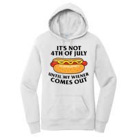 Its Not 4th Of July Until My Wiener Comes Out Funny Holiday Women's Pullover Hoodie