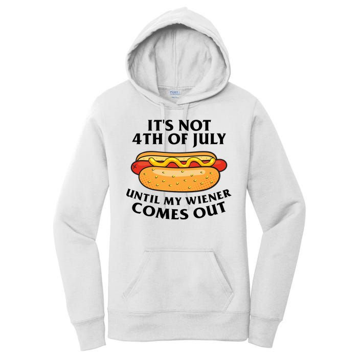 Its Not 4th Of July Until My Wiener Comes Out Funny Holiday Women's Pullover Hoodie