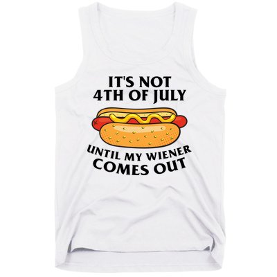 Its Not 4th Of July Until My Wiener Comes Out Funny Holiday Tank Top