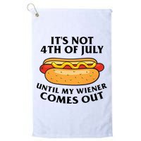 Its Not 4th Of July Until My Wiener Comes Out Funny Holiday Golf Towel