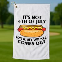 Its Not 4th Of July Until My Wiener Comes Out Funny Holiday Golf Towel