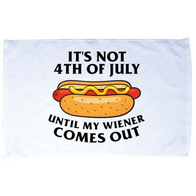 Its Not 4th Of July Until My Wiener Comes Out Funny Holiday Microfiber Hand Towel