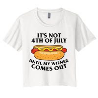 Its Not 4th Of July Until My Wiener Comes Out Funny Holiday Crop Top