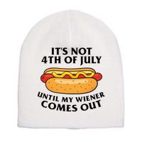 Its Not 4th Of July Until My Wiener Comes Out Funny Holiday Short Acrylic Beanie