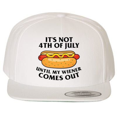 Its Not 4th Of July Until My Wiener Comes Out Funny Holiday Wool Snapback Cap
