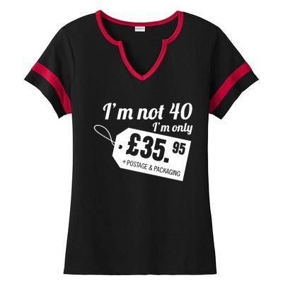 Im Not 40 Im Only â£35.95 + Postage & Packaging Ladies Halftime Notch Neck Tee