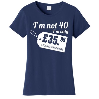 Im Not 40 Im Only â£35.95 + Postage & Packaging Women's T-Shirt