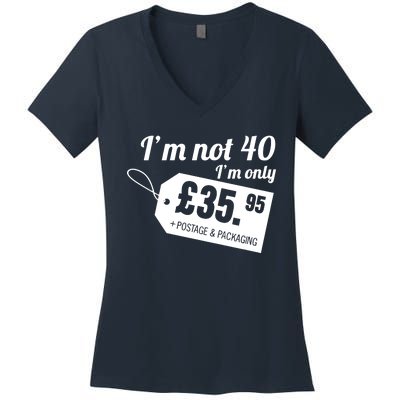 Im Not 40 Im Only â£35.95 + Postage & Packaging Women's V-Neck T-Shirt