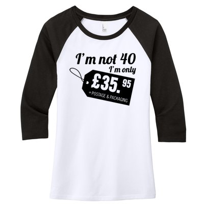 Im Not 40 Im Only â£35.95 + Postage & Packaging Women's Tri-Blend 3/4-Sleeve Raglan Shirt