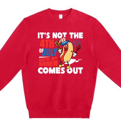 Its Not 4th Of July Until My Wiener Comes Out Funny Hotdog Premium Crewneck Sweatshirt