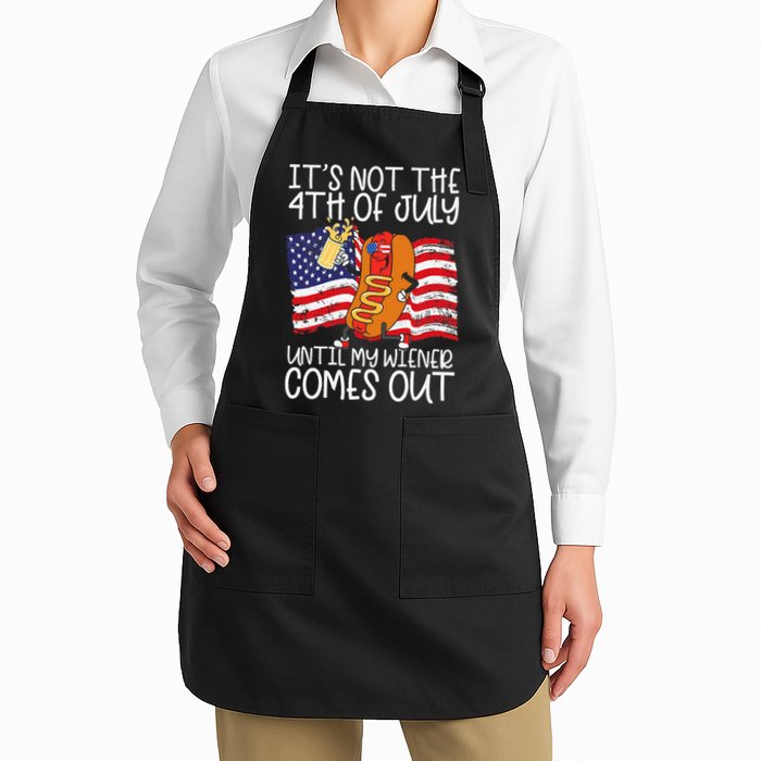 ItS Not 4th Of July Until My Weiner Comes Out Apron