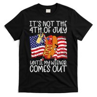 ItS Not 4th Of July Until My Weiner Comes Out T-Shirt