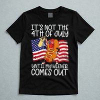 ItS Not 4th Of July Until My Weiner Comes Out T-Shirt