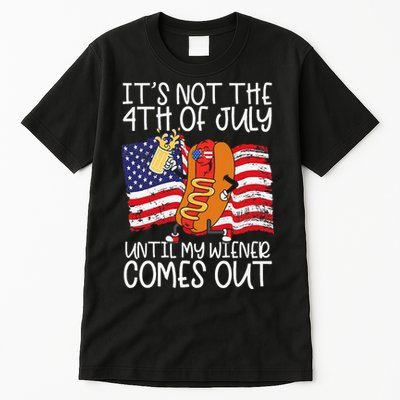 ItS Not 4th Of July Until My Weiner Comes Out Tall T-Shirt
