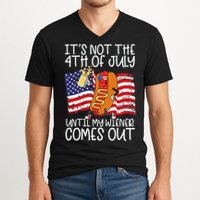 ItS Not 4th Of July Until My Weiner Comes Out V-Neck T-Shirt