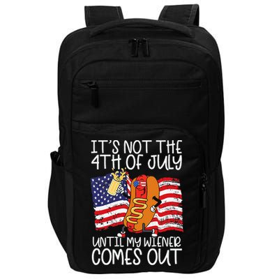 ItS Not 4th Of July Until My Weiner Comes Out Impact Tech Backpack