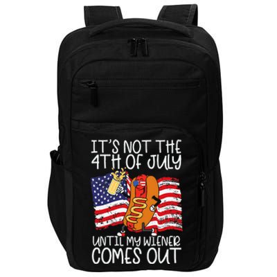 ItS Not 4th Of July Until My Weiner Comes Out Impact Tech Backpack