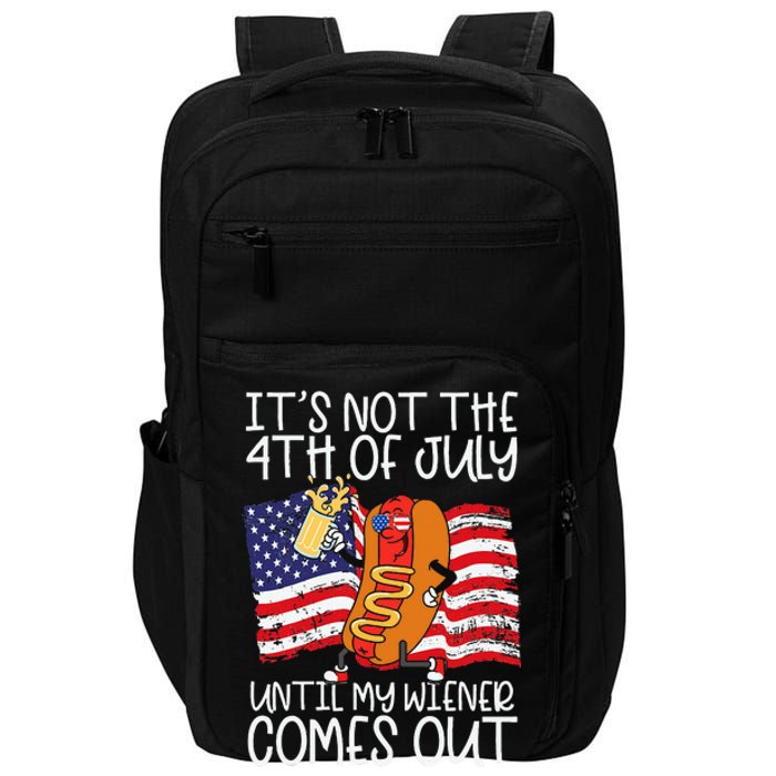 ItS Not 4th Of July Until My Weiner Comes Out Impact Tech Backpack