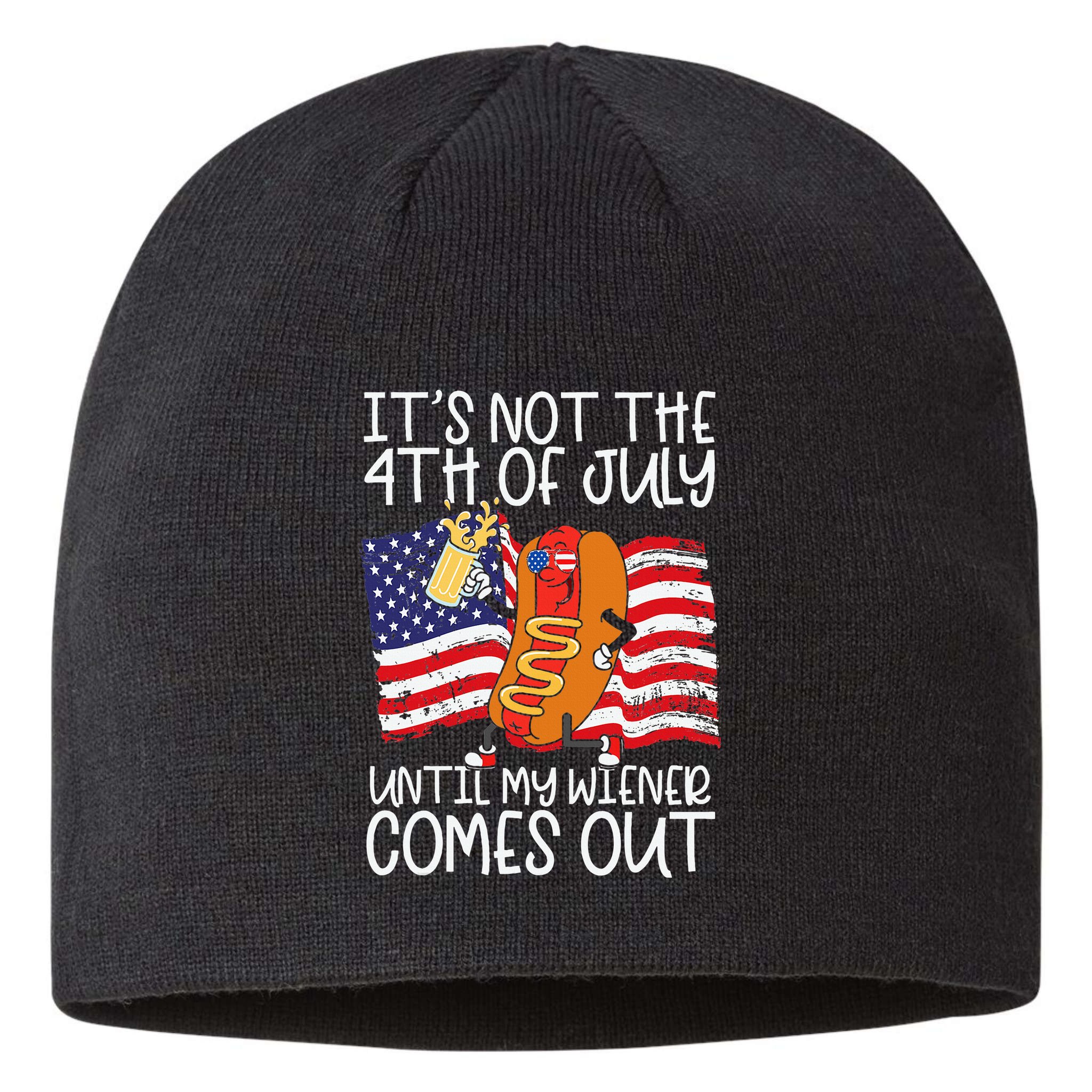 ItS Not 4th Of July Until My Weiner Comes Out Sustainable Beanie