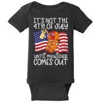 ItS Not 4th Of July Until My Weiner Comes Out Baby Bodysuit