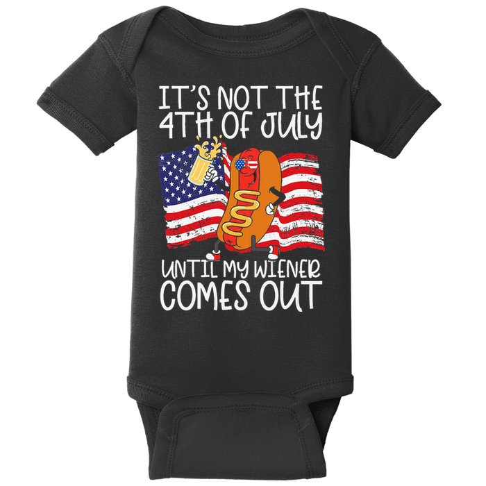 ItS Not 4th Of July Until My Weiner Comes Out Baby Bodysuit