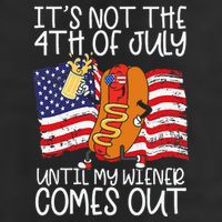ItS Not 4th Of July Until My Weiner Comes Out Hat