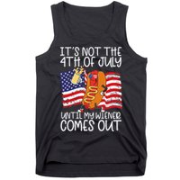 ItS Not 4th Of July Until My Weiner Comes Out Tank Top