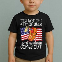 ItS Not 4th Of July Until My Weiner Comes Out Toddler T-Shirt
