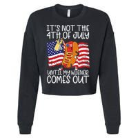 ItS Not 4th Of July Until My Weiner Comes Out Cropped Pullover Crew