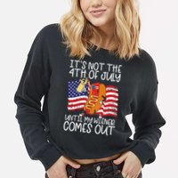 ItS Not 4th Of July Until My Weiner Comes Out Cropped Pullover Crew