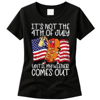 ItS Not 4th Of July Until My Weiner Comes Out Womens T-Shirt