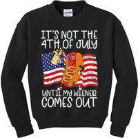 ItS Not 4th Of July Until My Weiner Comes Out Kids Sweatshirt