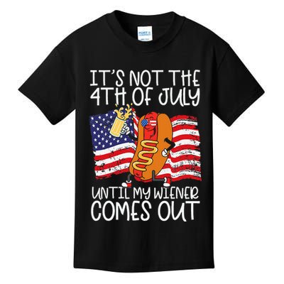 ItS Not 4th Of July Until My Weiner Comes Out Kids T-Shirt