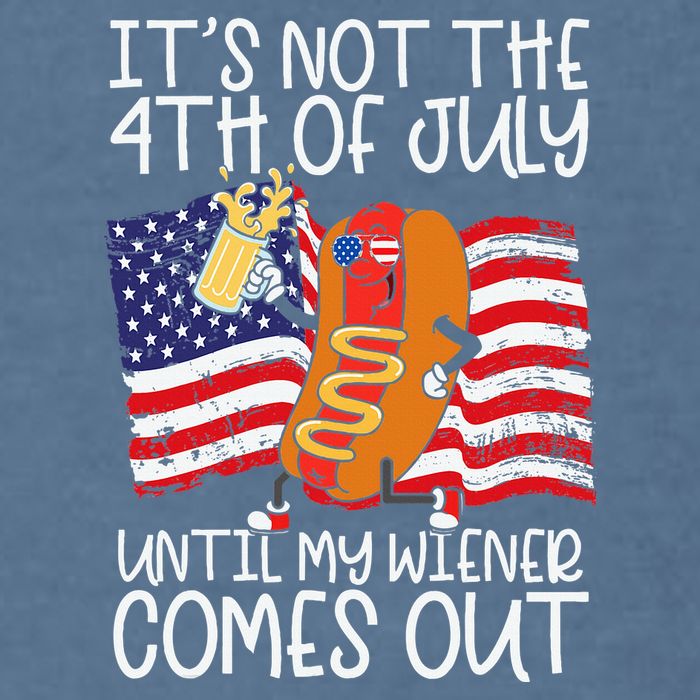 ItS Not 4th Of July Until My Weiner Comes Out Garment-Dyed Sweatshirt