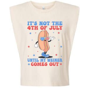 ItS Not 4th Of July Until My Weiner Comes Out Funny Hotdog Garment-Dyed Women's Muscle Tee