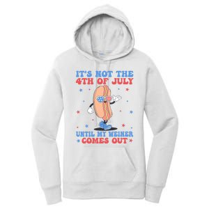 ItS Not 4th Of July Until My Weiner Comes Out Funny Hotdog Women's Pullover Hoodie